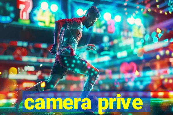 camera prive